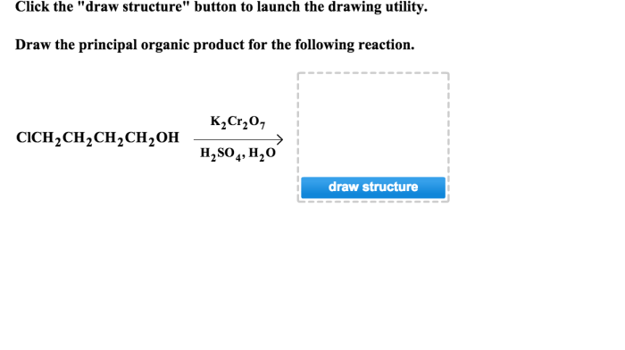 Draw the principal organic product for the following reaction